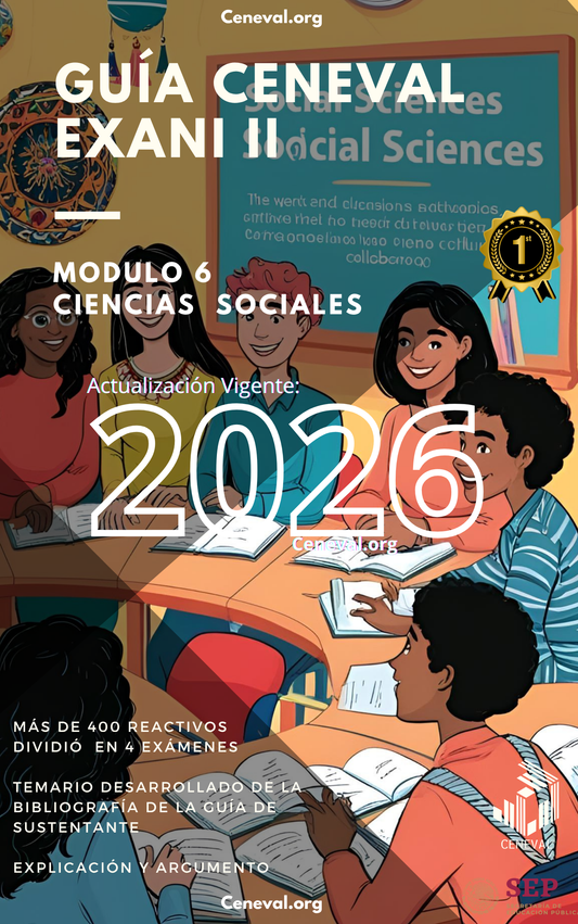 Guía Ceneval Nuevo EXANI-II 2026: Módulo 6 Ciencias Sociales